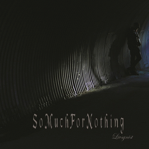 So Much For Nothing : Livsgnist